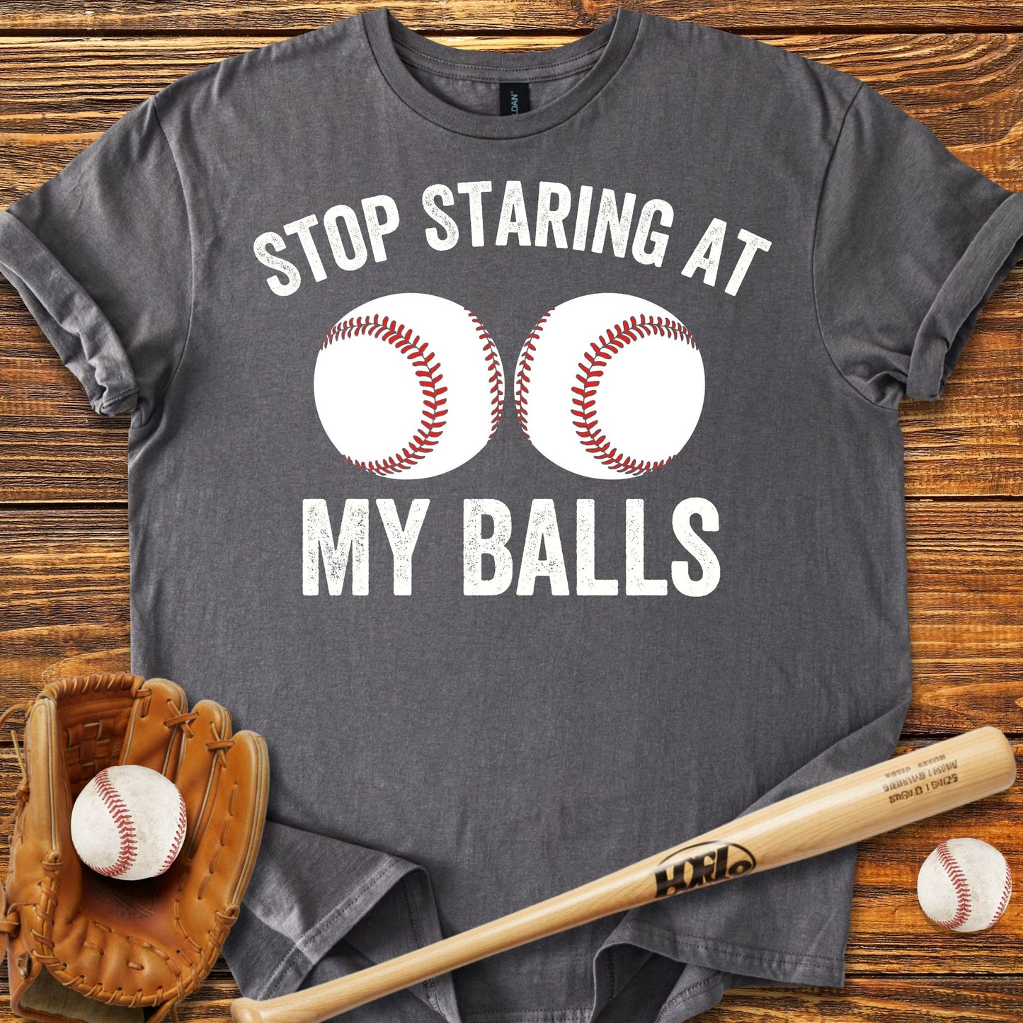 Stop Staring at My Balls T-shirt - HomeRun PrintsT-Shirt
