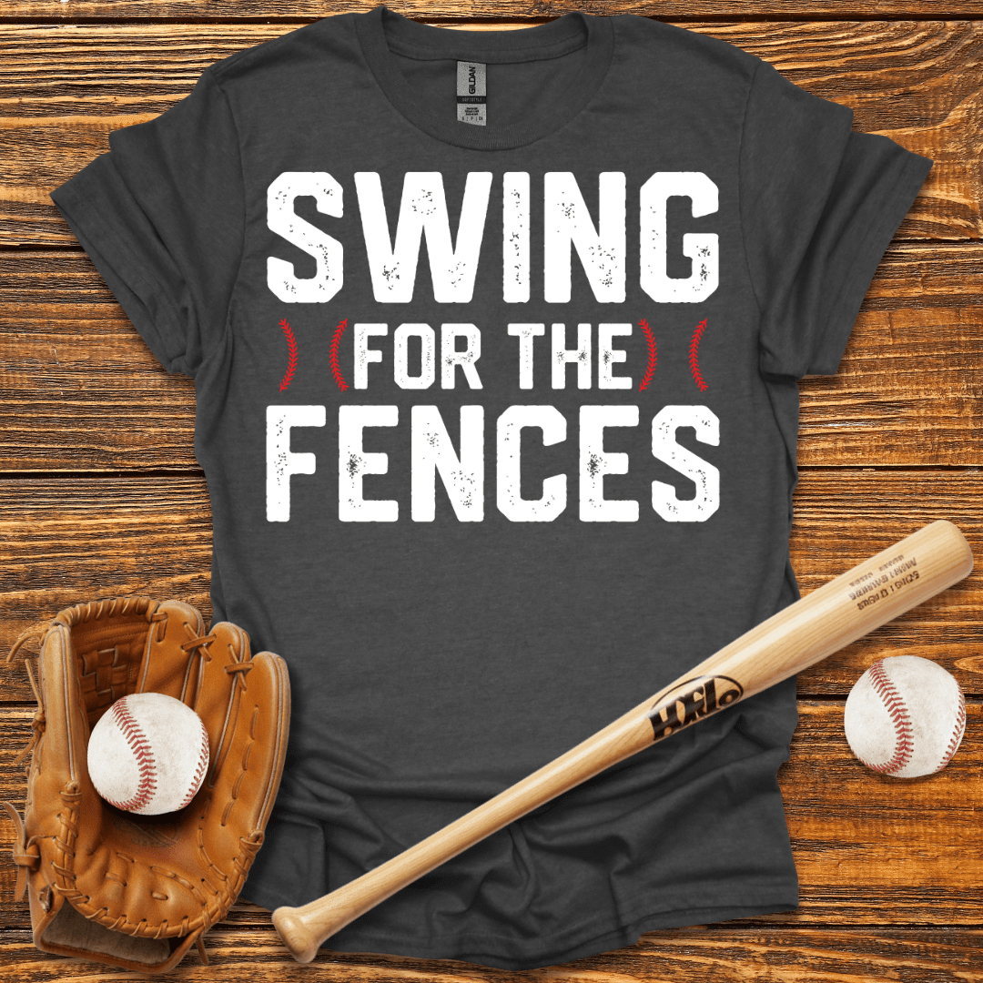 Swing For The Fences T-Shirt - HomeRun PrintsT-Shirt