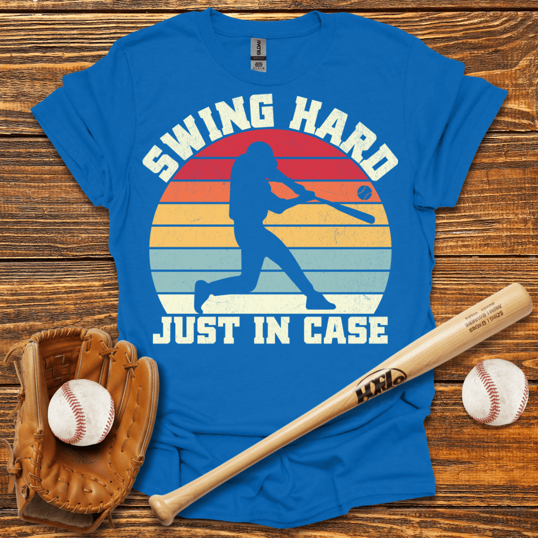 Swing Hard Just In Case T-Shirt - HomeRun PrintsT-Shirt