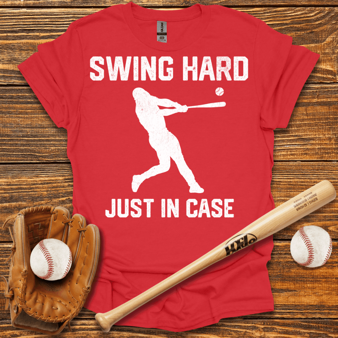 Swing Hard Just In Case T-Shirt - HomeRun PrintsT-Shirt