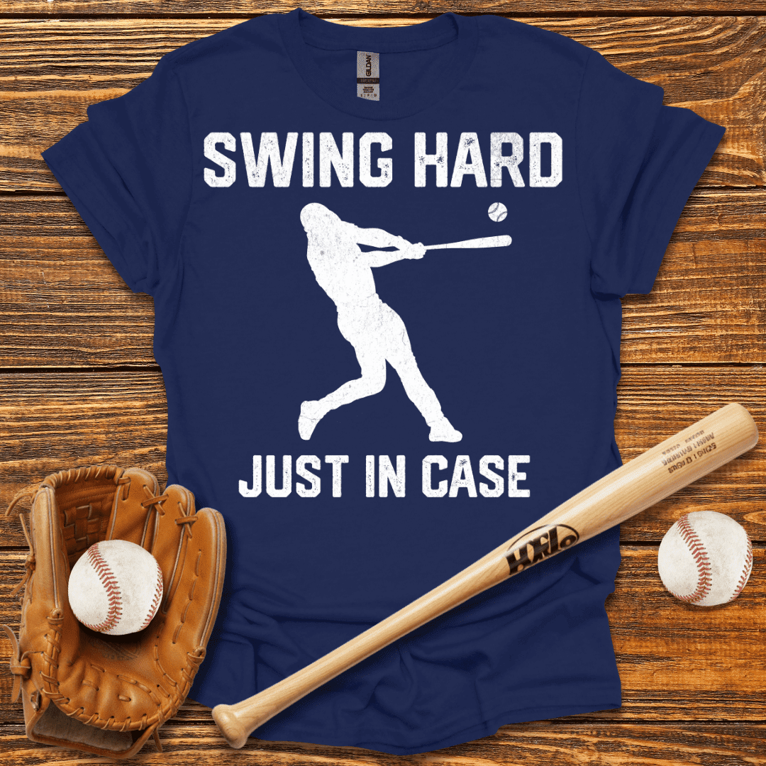 Swing Hard Just In Case T-Shirt - HomeRun PrintsT-Shirt