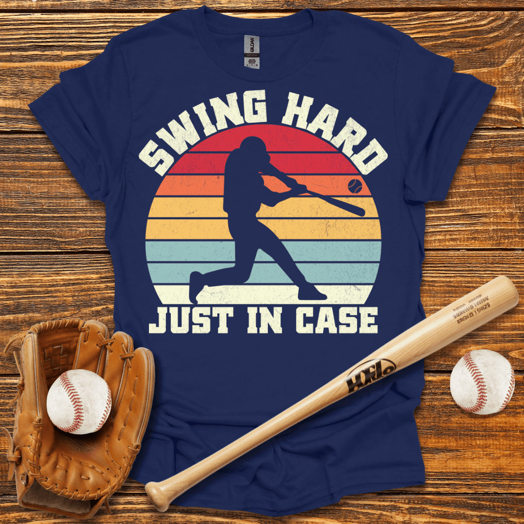Swing Hard Just In Case T-Shirt - HomeRun PrintsT-Shirt