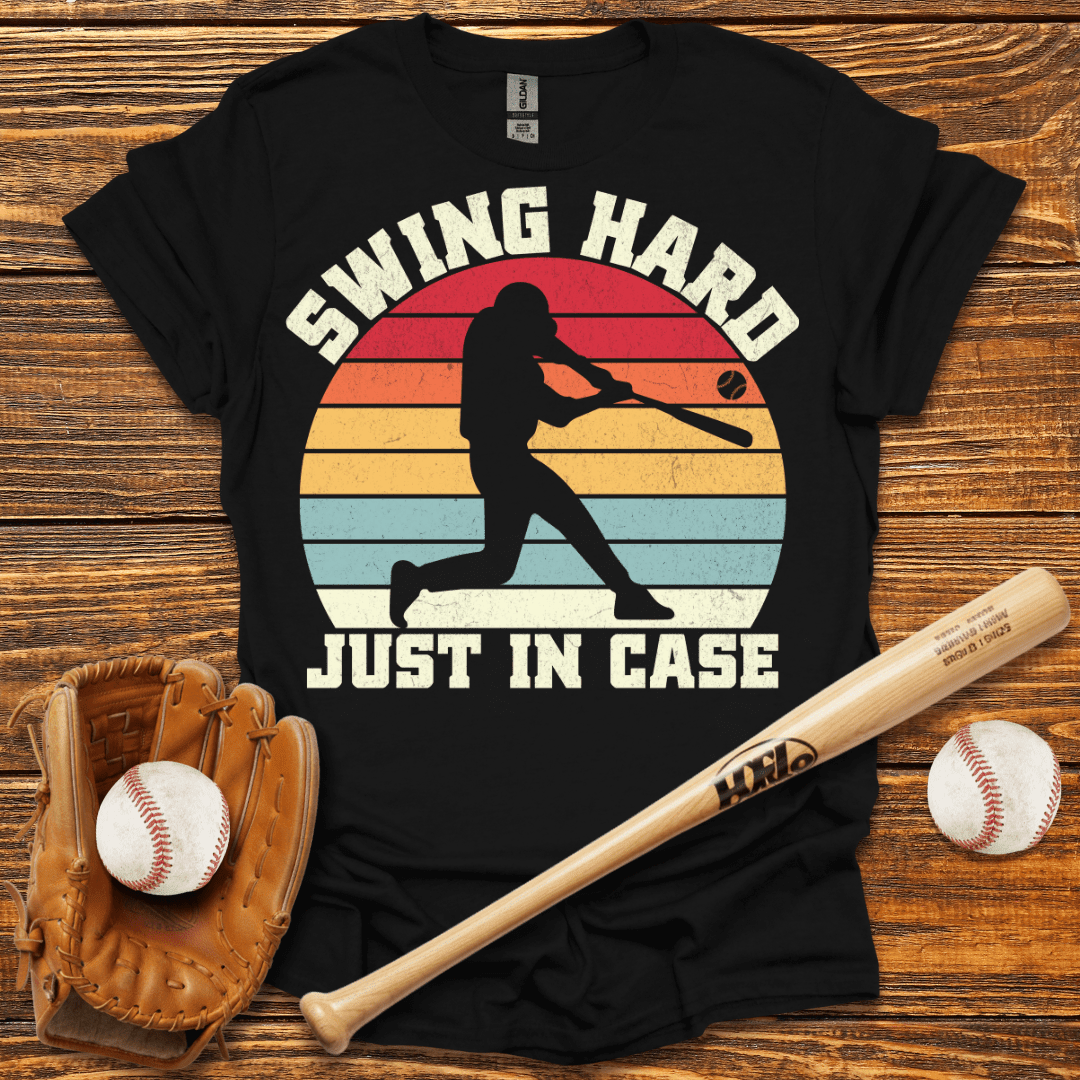 Swing Hard Just In Case T-Shirt - HomeRun PrintsT-Shirt