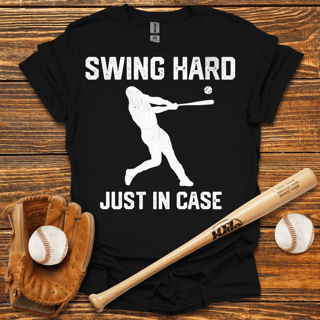 Swing Hard Just In Case T-Shirt - HomeRun PrintsT-Shirt