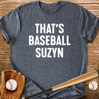 That's Baseball Suzyn - HomeRun PrintsT-Shirt