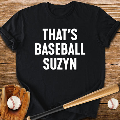 That's Baseball Suzyn - HomeRun PrintsT-Shirt