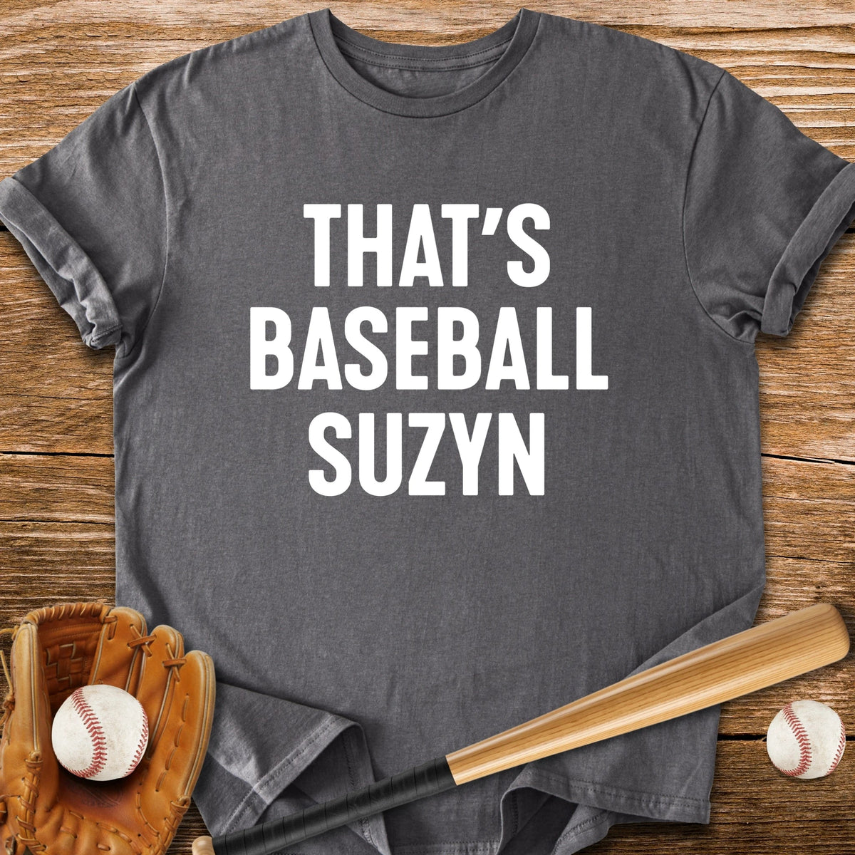 That's Baseball Suzyn - HomeRun PrintsT-Shirt