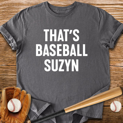 That's Baseball Suzyn - HomeRun PrintsT-Shirt