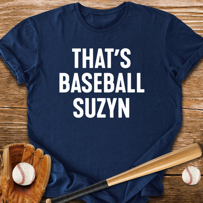 That's Baseball Suzyn - HomeRun PrintsT-Shirt