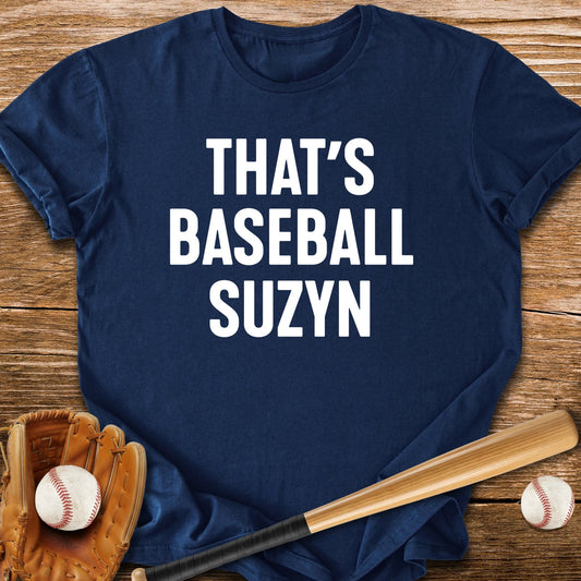 That's Baseball Suzyn - HomeRun PrintsT-Shirt