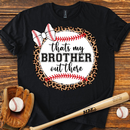 That's My Brother Out There T-shirt - HomeRun PrintsT-Shirt