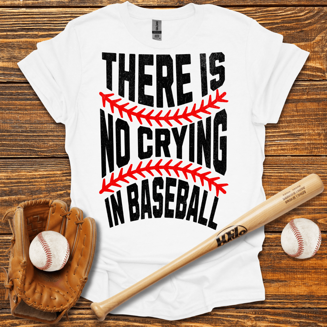 There Is No Crying In T-Shirt - HomeRun PrintsT-Shirt