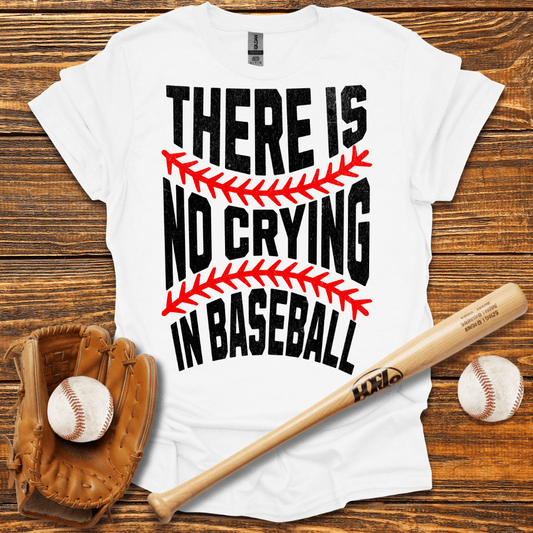 There Is No Crying In T-Shirt - HomeRun PrintsT-Shirt
