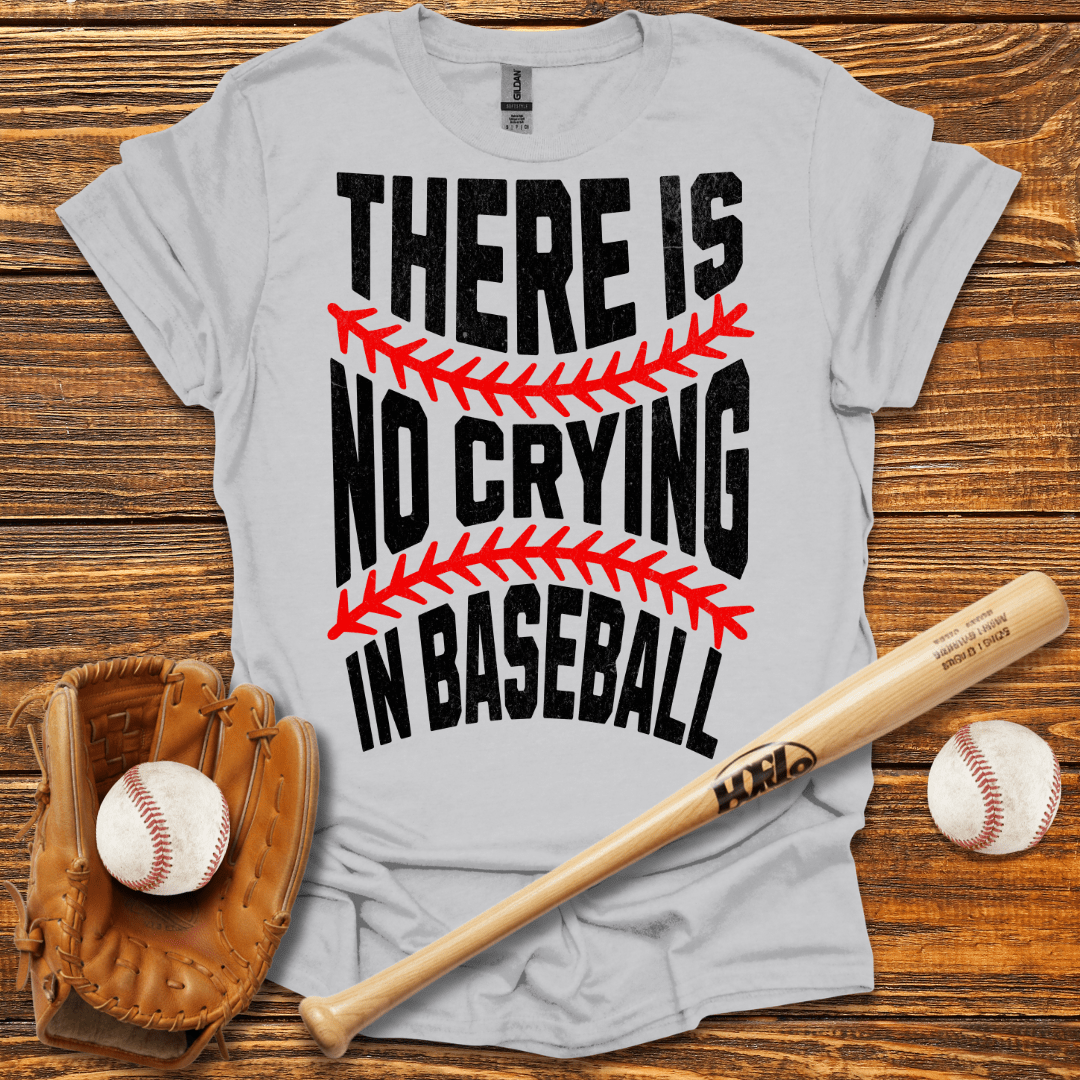 There Is No Crying In T-Shirt - HomeRun PrintsT-Shirt