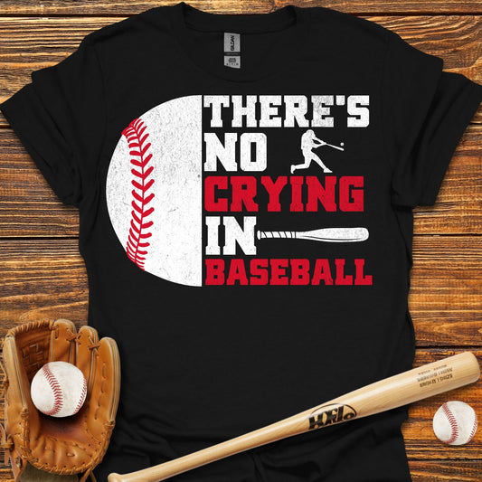 There Is No Crying In T-Shirt - HomeRun PrintsT-Shirt