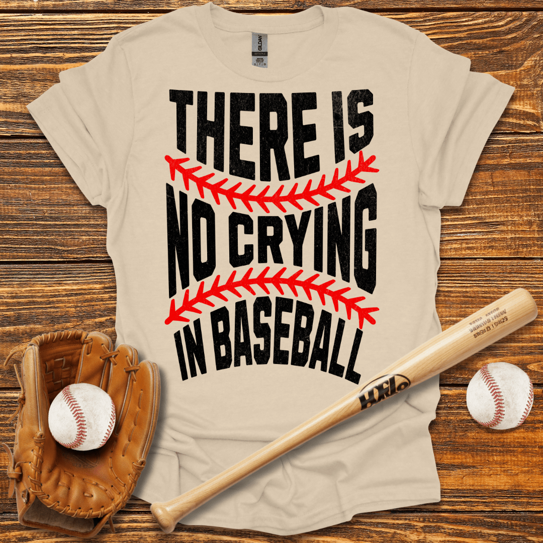 There Is No Crying In T-Shirt - HomeRun PrintsT-Shirt