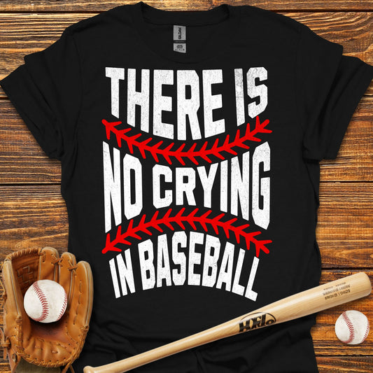 There Is No Crying In T-Shirt - HomeRun PrintsT-Shirt