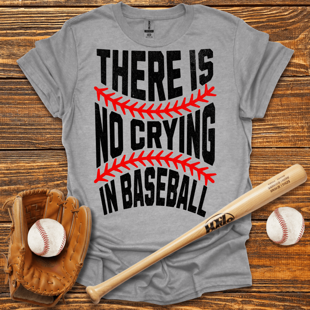 There Is No Crying In T-Shirt - HomeRun PrintsT-Shirt
