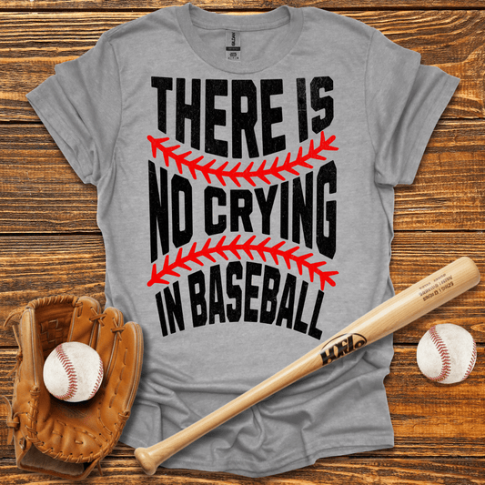 There Is No Crying In T-Shirt - HomeRun PrintsT-Shirt