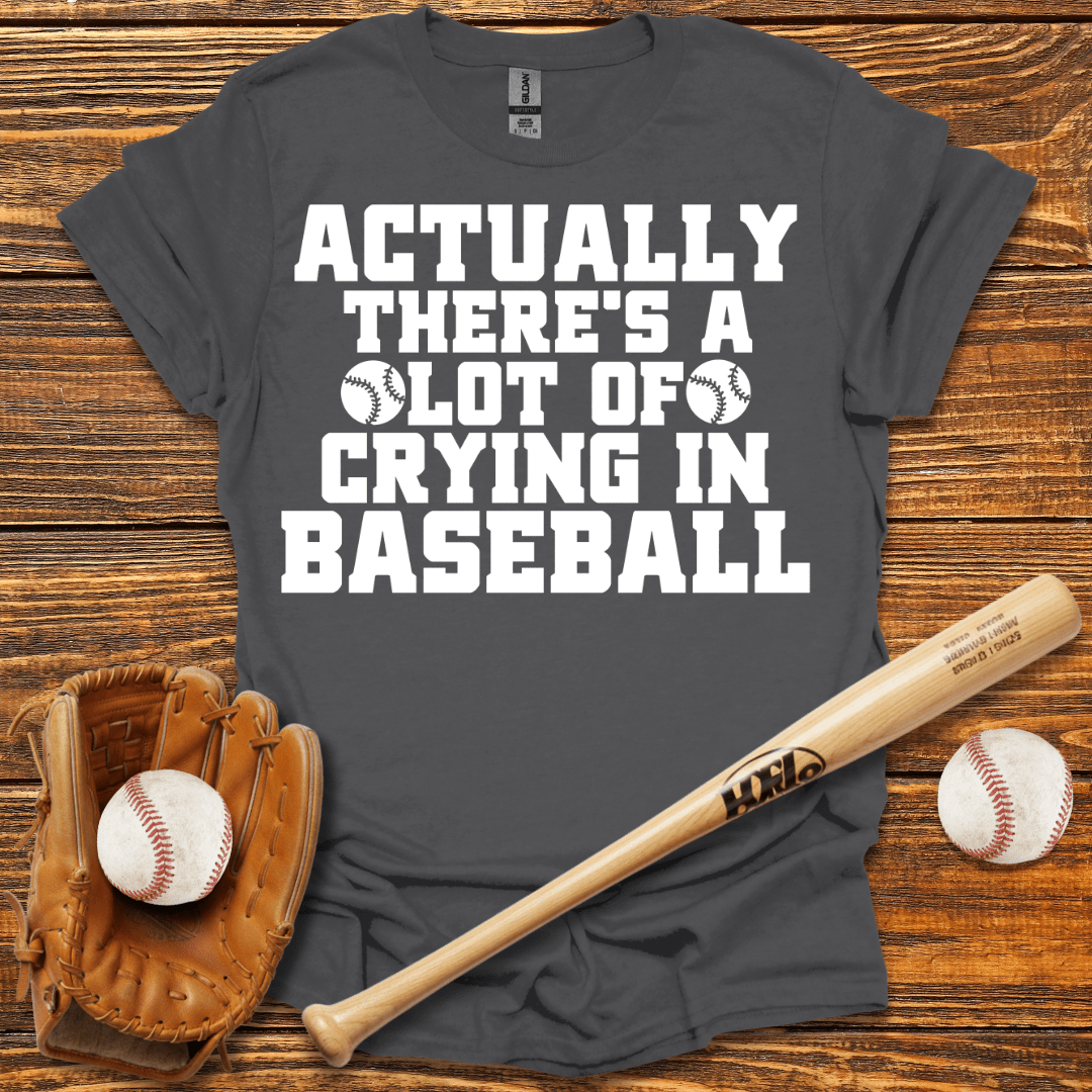 There's A Lot of Crying in T-Shirt - HomeRun PrintsT-Shirt