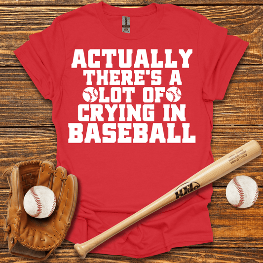 There's A Lot of Crying in T-Shirt - HomeRun PrintsT-Shirt