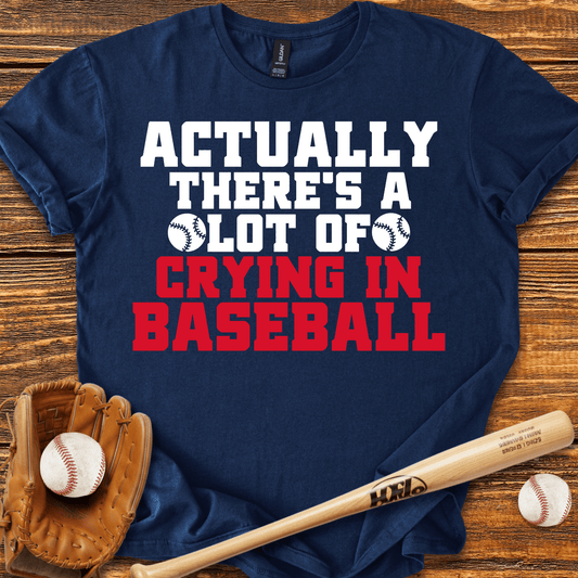 There's A Lot of Crying in T-Shirt - HomeRun PrintsT-Shirt