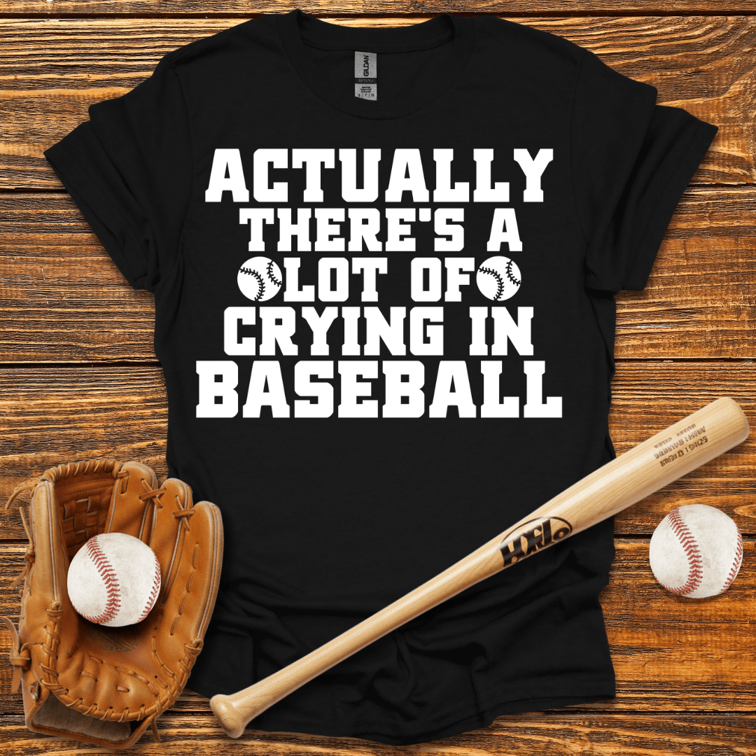 There's A Lot of Crying in T-Shirt - HomeRun PrintsT-Shirt
