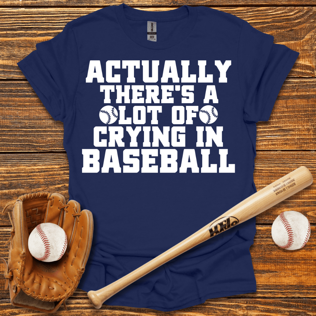 There's A Lot of Crying in T-Shirt - HomeRun PrintsT-Shirt