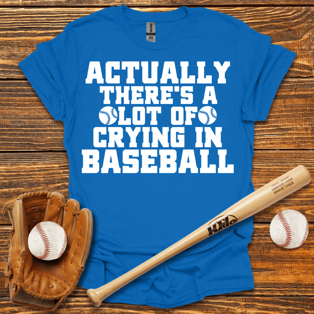 There's A Lot of Crying in T-Shirt - HomeRun PrintsT-Shirt