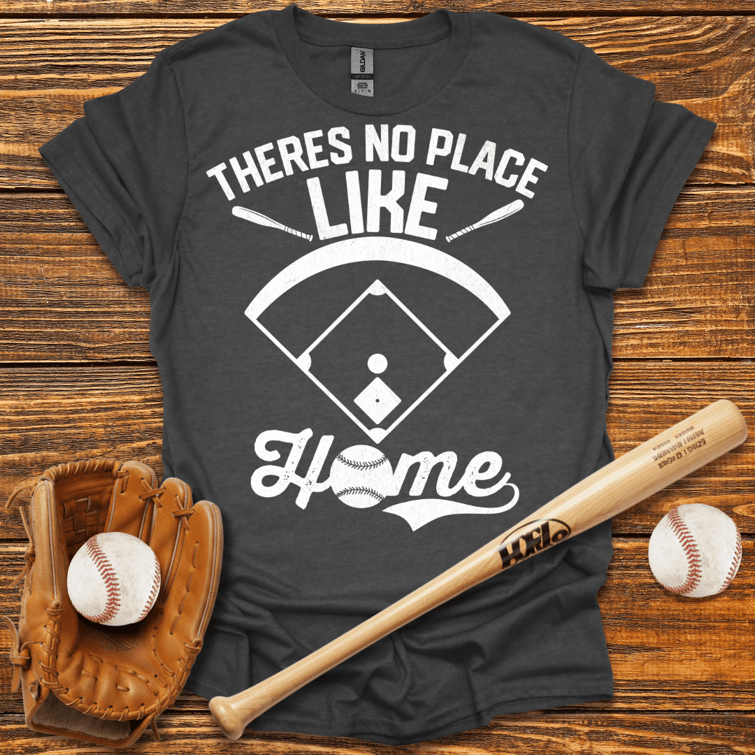 There's No Place Like Home T-Shirt - HomeRun PrintsT-Shirt