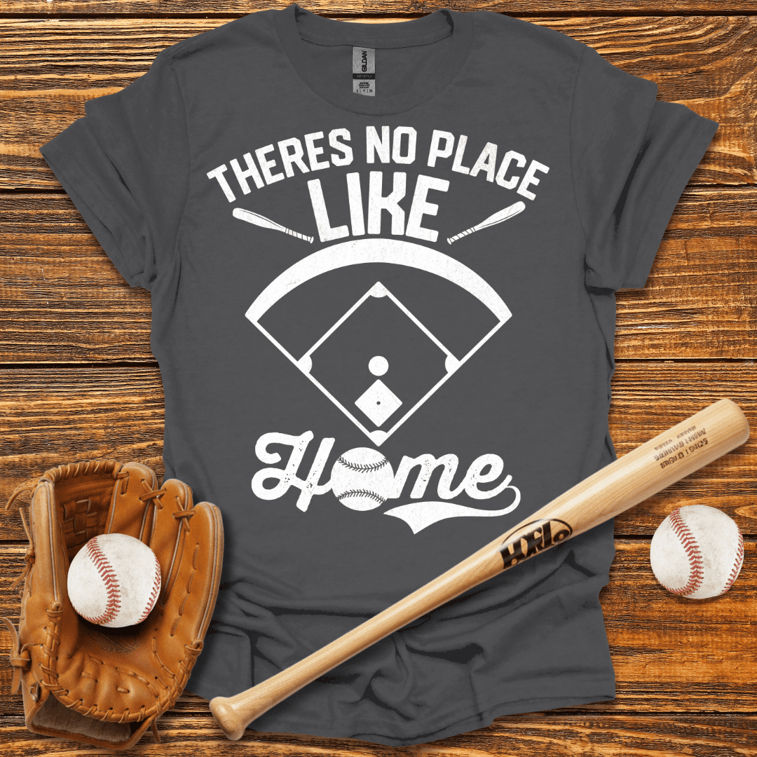 There's No Place Like Home T-Shirt - HomeRun PrintsT-Shirt