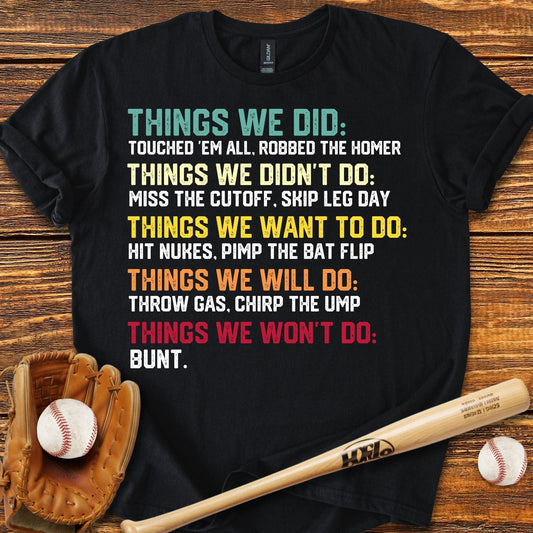 Things We Did Baseball T-Shirt - HomeRun PrintsT-Shirt