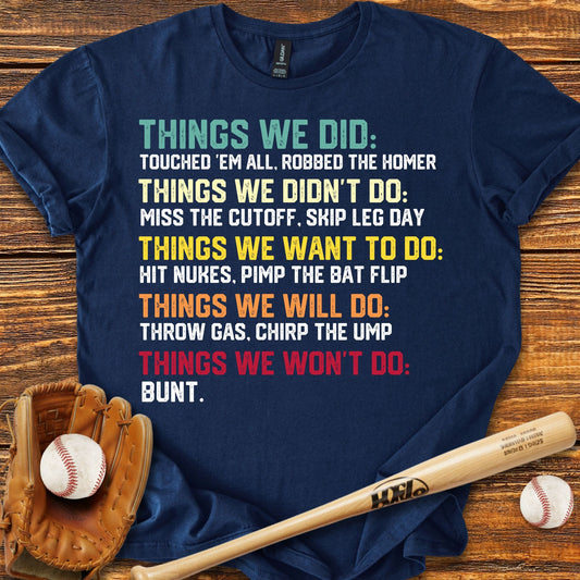 Things We Did Baseball T-Shirt - HomeRun PrintsT-Shirt