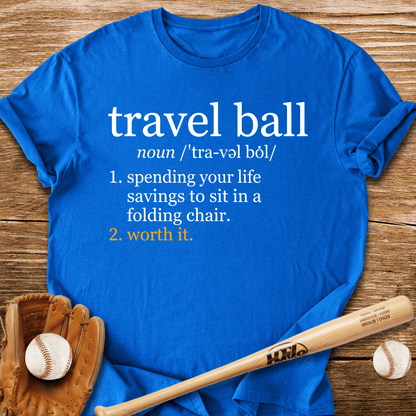 Travel Ball Worth It T-Shirt - HomeRun PrintsT-Shirt