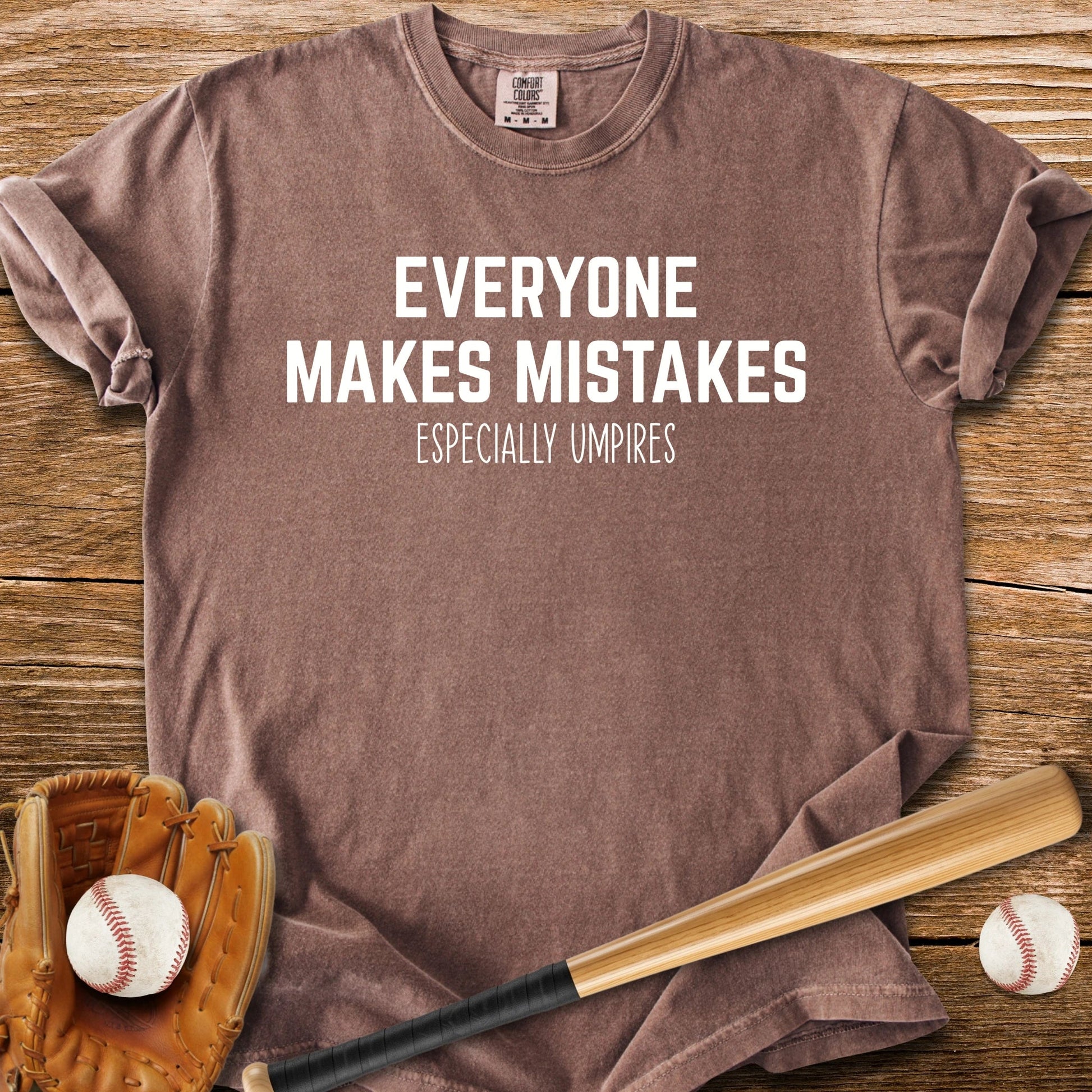 Umpires Make The Mistakes - HomeRun PrintsComfort Colors