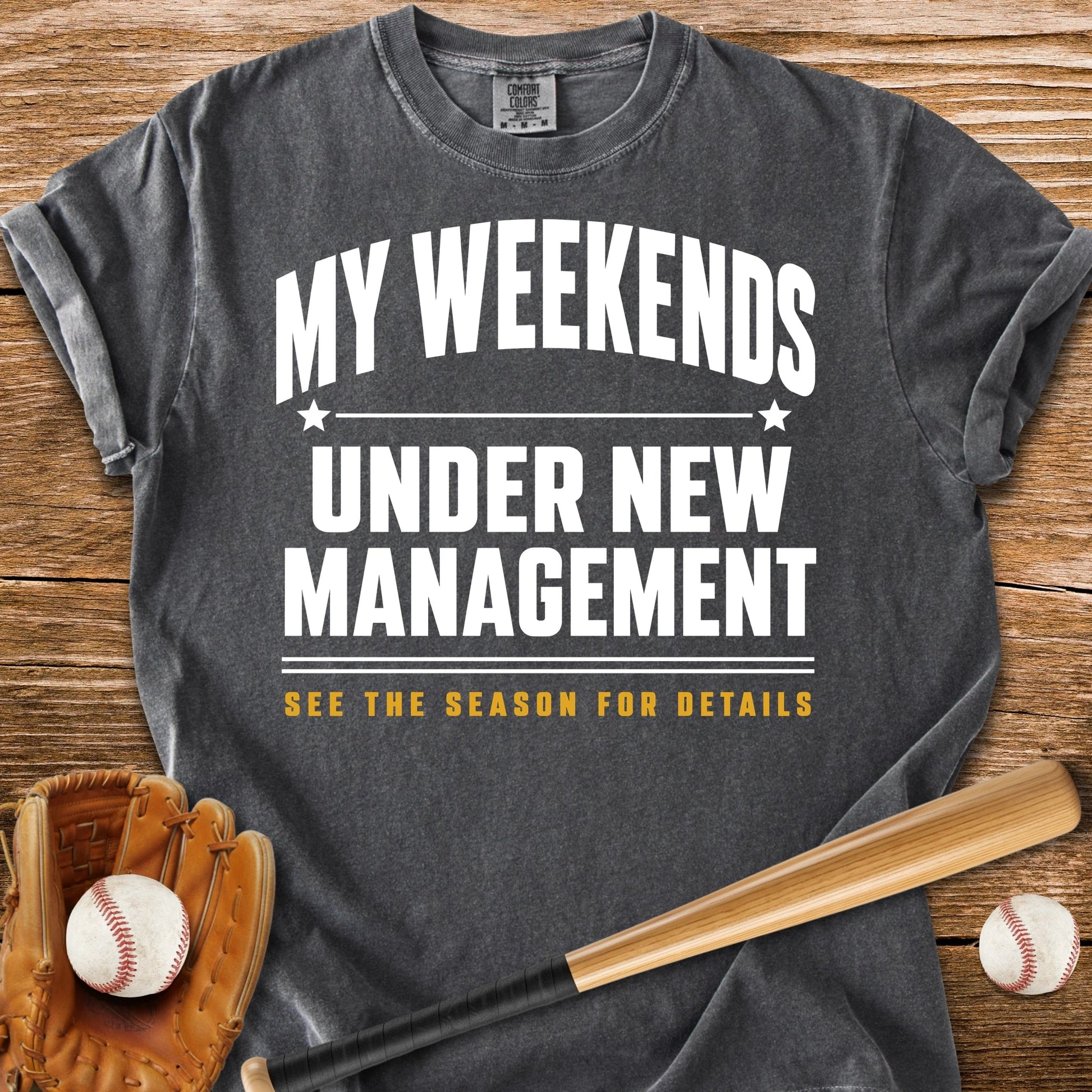 Weekends Under New Management - HomeRun PrintsComfort Colors