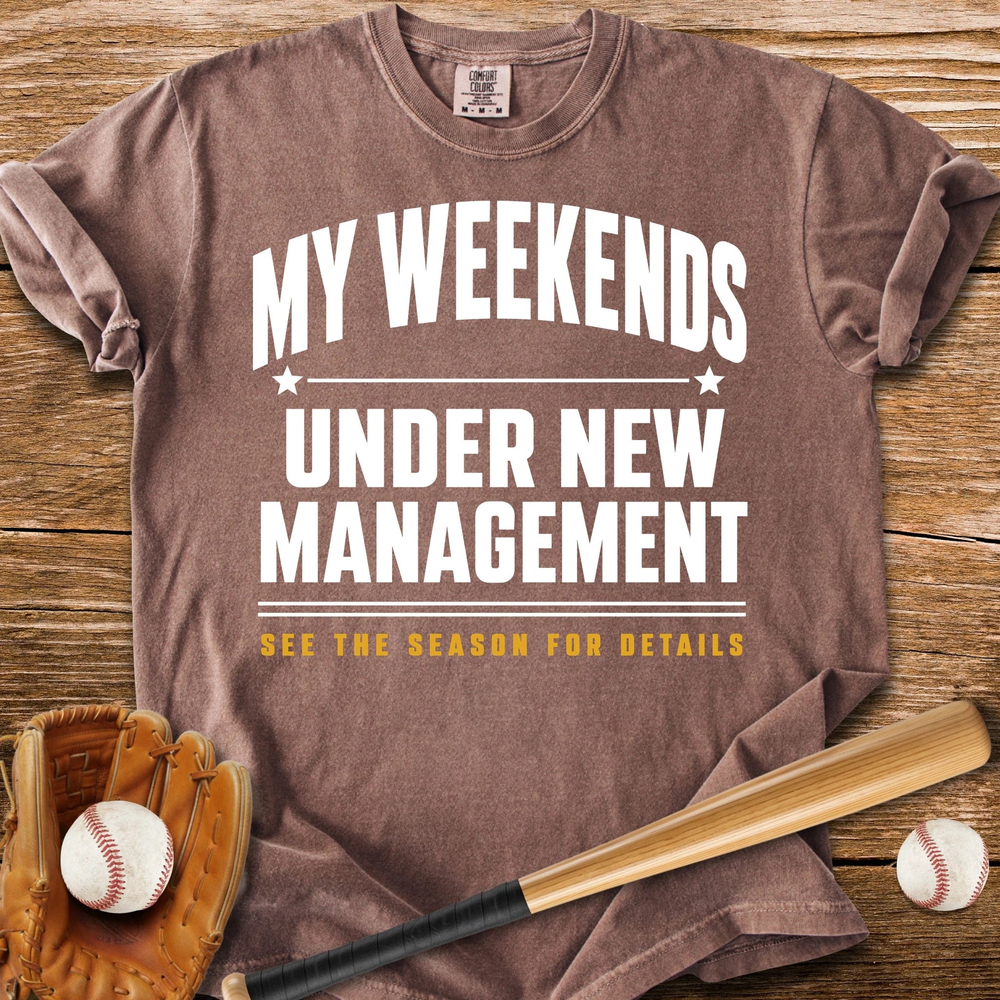 Weekends Under New Management - HomeRun PrintsComfort Colors