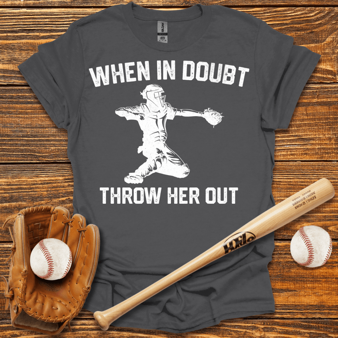 When In Doubt Throw Her Out T-Shirt - HomeRun PrintsT-Shirt