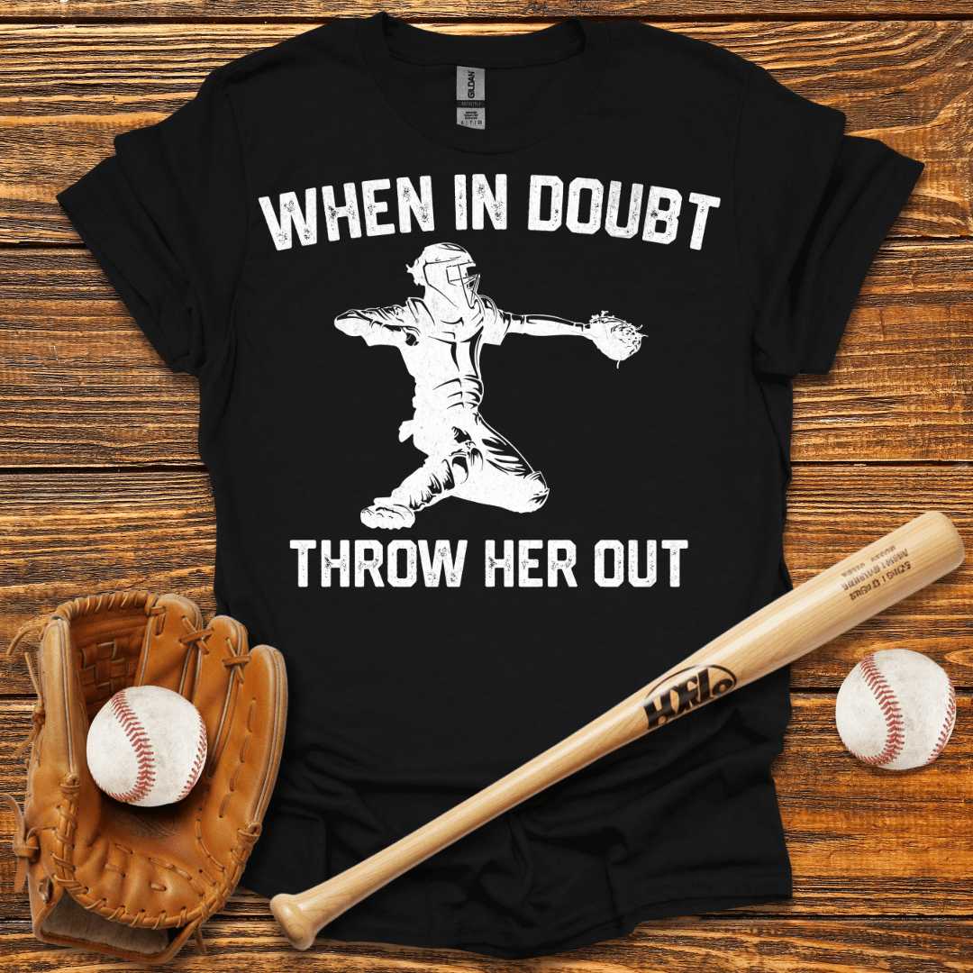 When In Doubt Throw Her Out T-Shirt - HomeRun PrintsT-Shirt