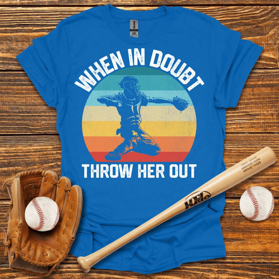 When In Doubt Throw Her Out T-Shirt - HomeRun PrintsT-Shirt