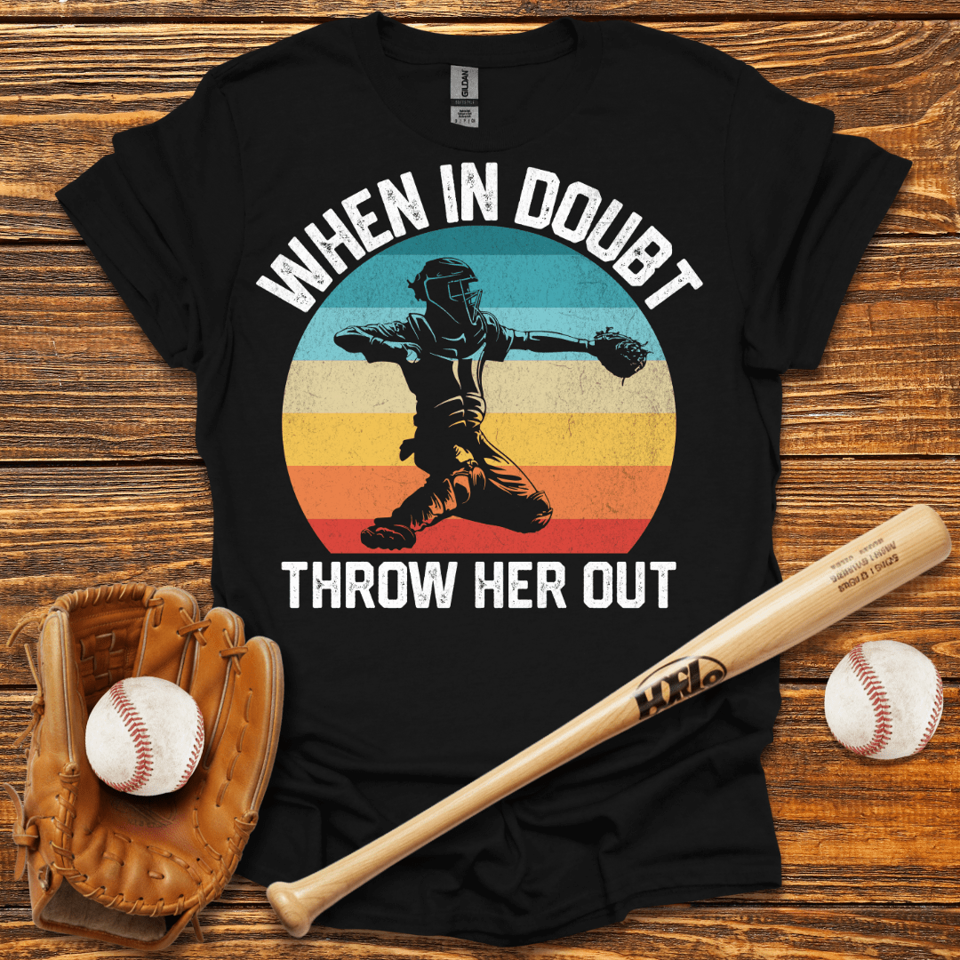 When In Doubt Throw Her Out T-Shirt - HomeRun PrintsT-Shirt
