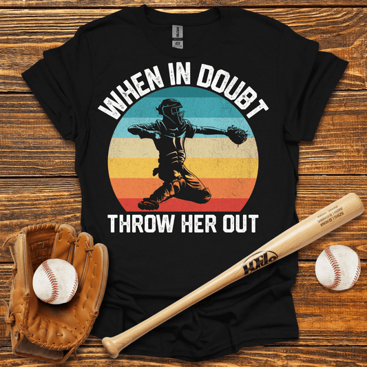 When In Doubt Throw Her Out T-Shirt - HomeRun PrintsT-Shirt