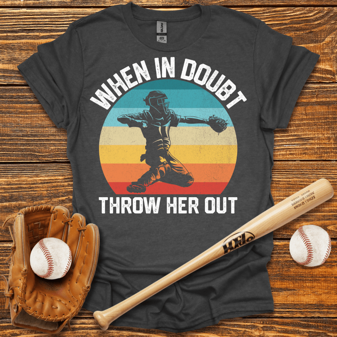 When In Doubt Throw Her Out T-Shirt - HomeRun PrintsT-Shirt