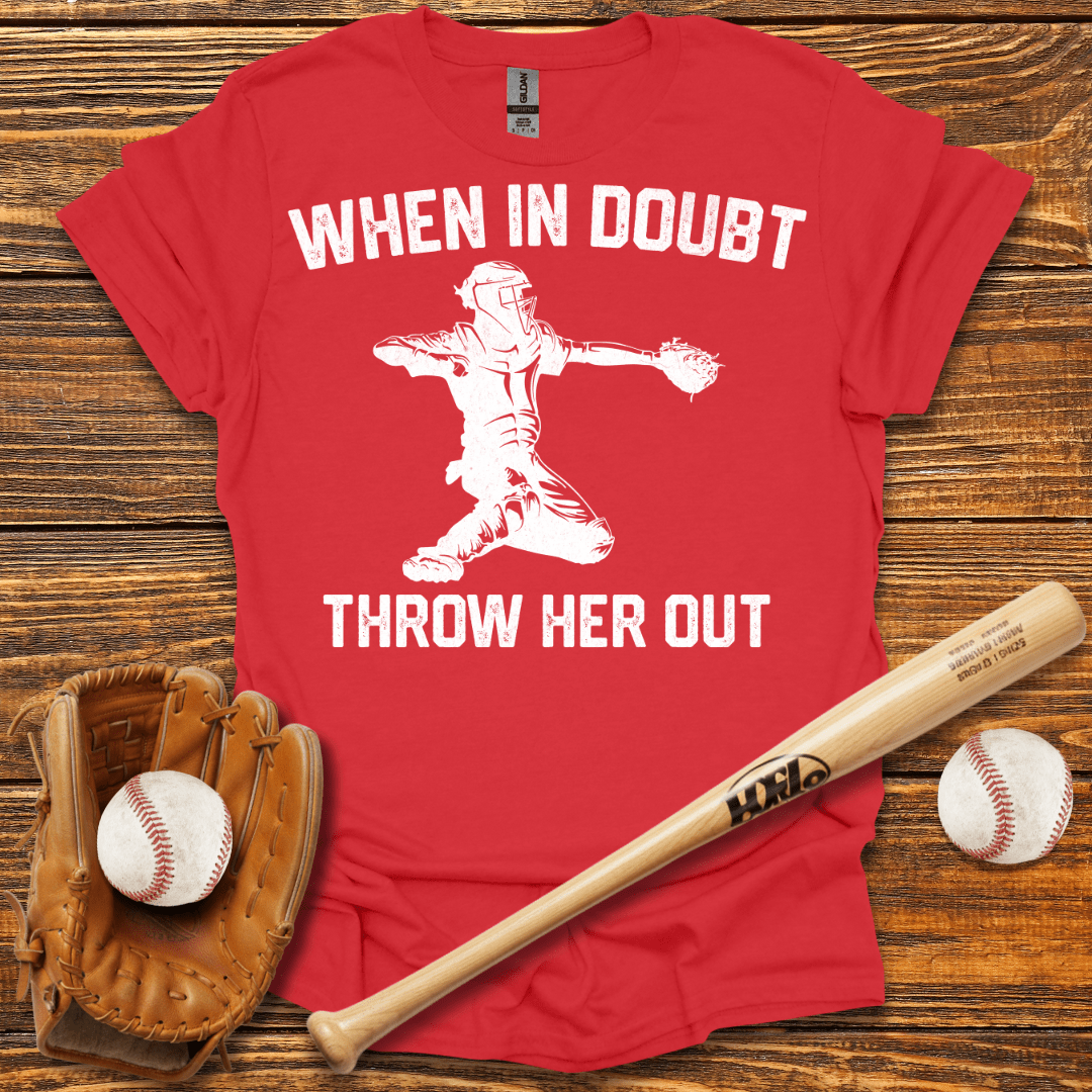 When In Doubt Throw Her Out T-Shirt - HomeRun PrintsT-Shirt