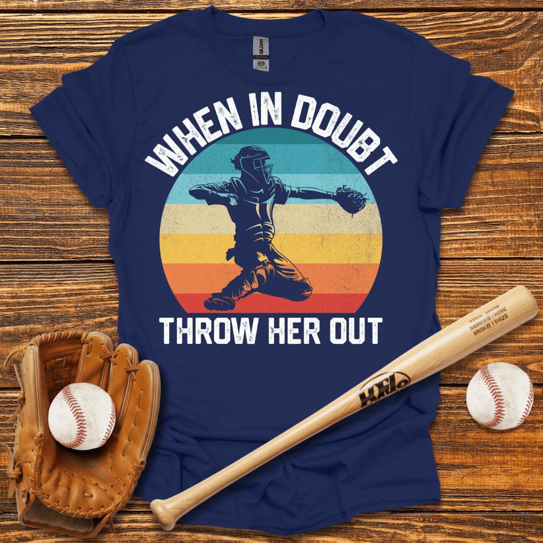 When In Doubt Throw Her Out T-Shirt - HomeRun PrintsT-Shirt