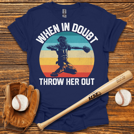 When In Doubt Throw Her Out T-Shirt - HomeRun PrintsT-Shirt