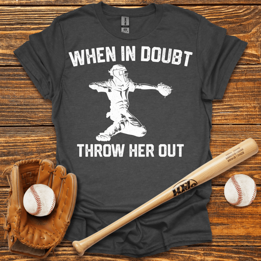 When In Doubt Throw Her Out T-Shirt - HomeRun PrintsT-Shirt