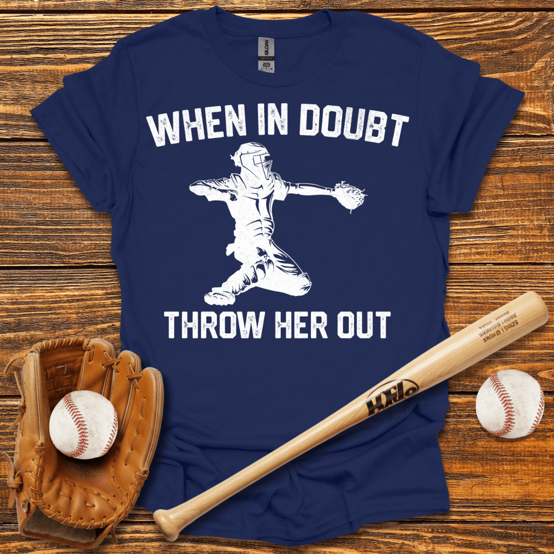 When In Doubt Throw Her Out T-Shirt - HomeRun PrintsT-Shirt