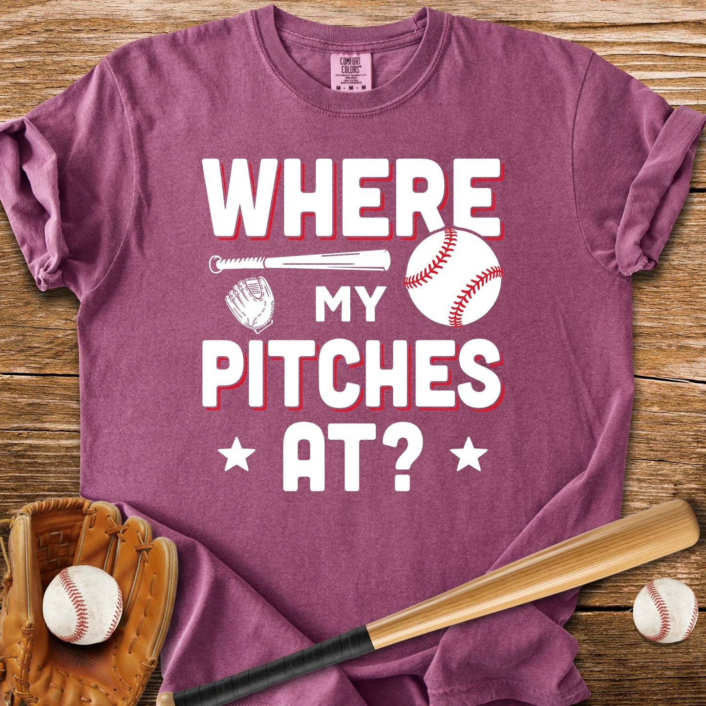 Where My Pitches At - HomeRun PrintsComfort Colors