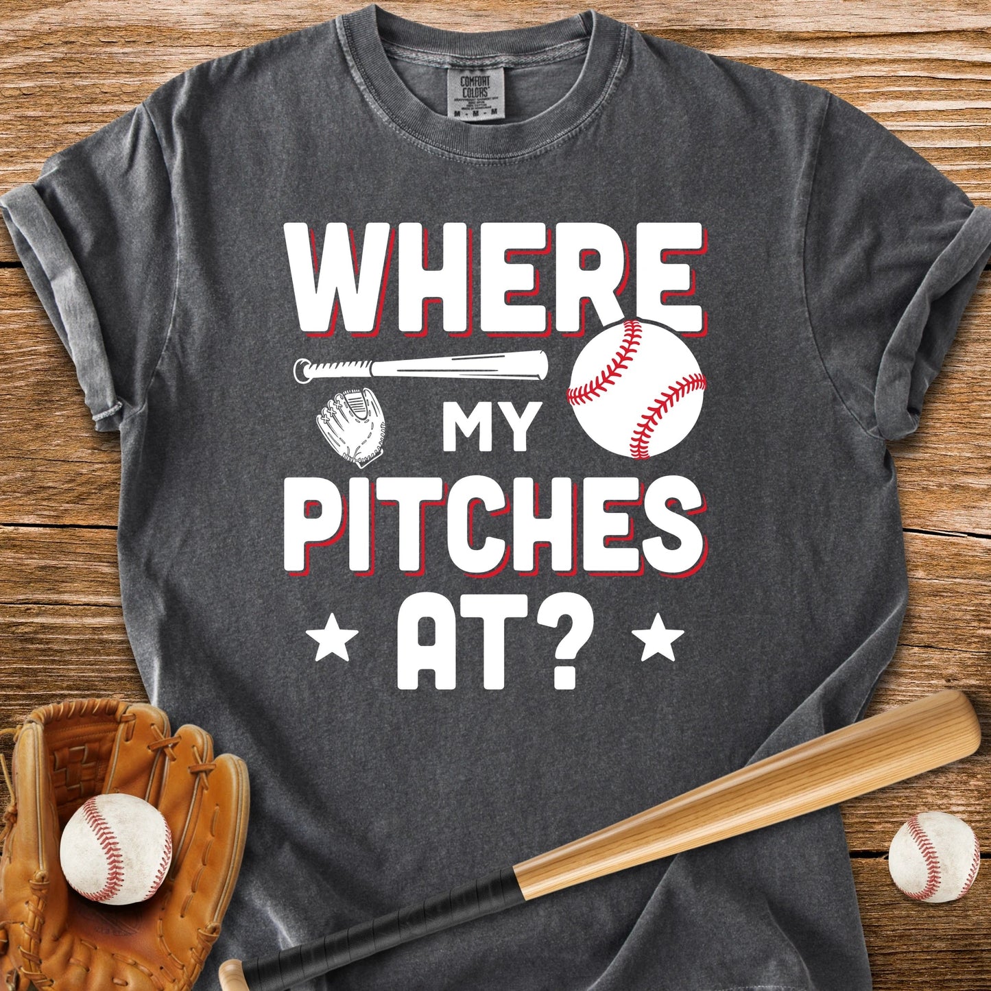 Where My Pitches At - HomeRun PrintsComfort Colors